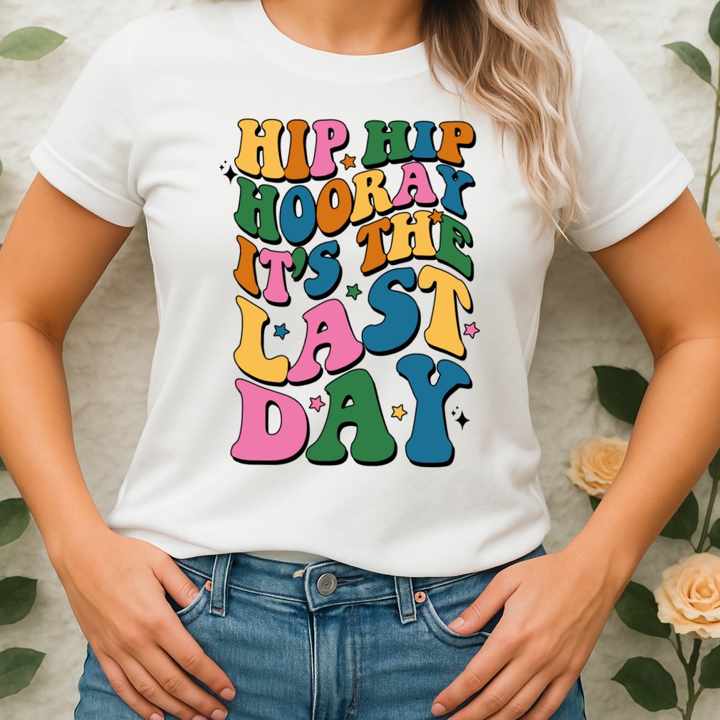 Hip Hip Hooray Its The Last Day Schools Out Womens T-Shirt