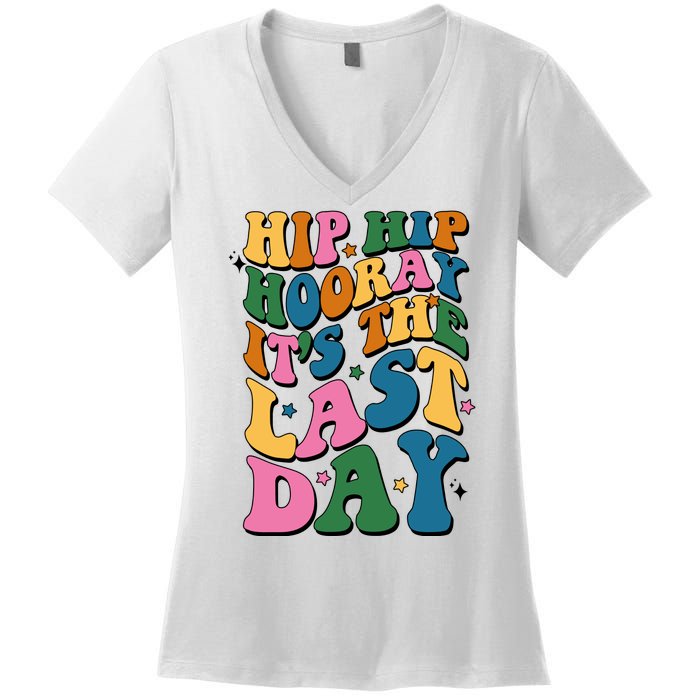 Hip Hip Hooray Its The Last Day Schools Out Women's V-Neck T-Shirt