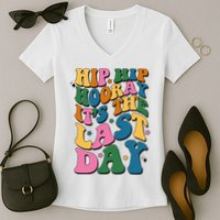 Hip Hip Hooray Its The Last Day Schools Out Women's V-Neck T-Shirt