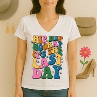 Hip Hip Hooray Its The Last Day Schools Out Women's V-Neck T-Shirt
