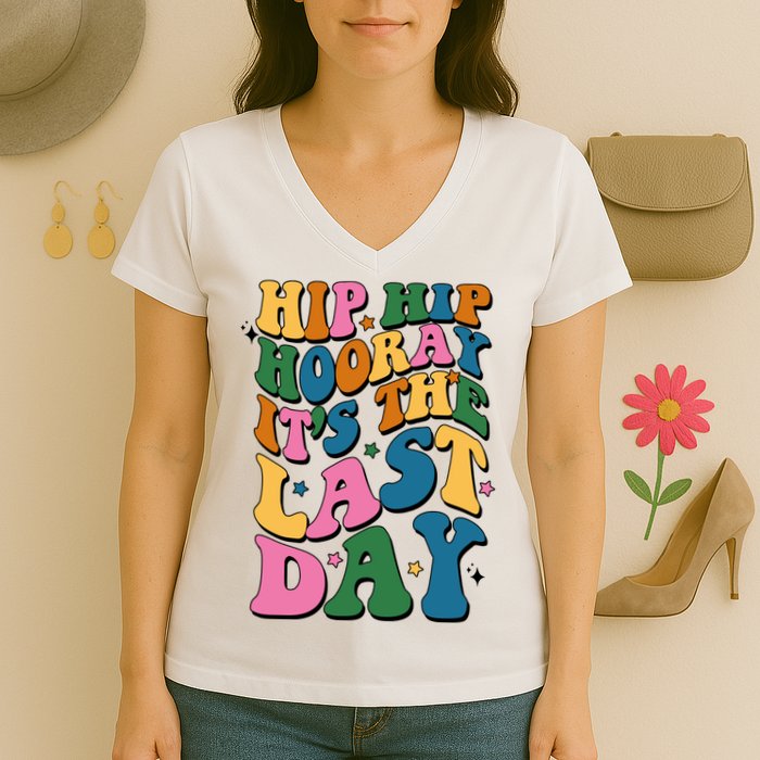 Hip Hip Hooray Its The Last Day Schools Out Women's V-Neck T-Shirt