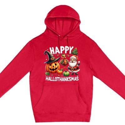 Happy Hallothanksmas Halloween Merry Christmas Thanksgiving Premium Pullover Hoodie