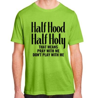 Half Hood Half Holy Pray With Me Don't Play With Me Gift Adult ChromaSoft Performance T-Shirt