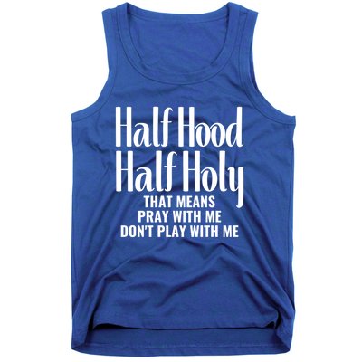 Half Hood Half Holy Pray With Me Don't Play With Me Gift Tank Top