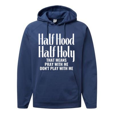 Half Hood Half Holy Pray With Me Don't Play With Me Gift Performance Fleece Hoodie