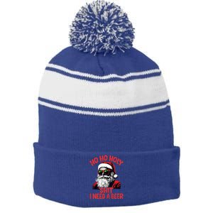 Ho Ho Holy Shit I Need A Beer Santa Christmas Stripe Pom Pom Beanie