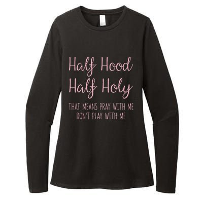 Half Hood Half Holy That Means Pray With Me Funny Gift Womens CVC Long Sleeve Shirt