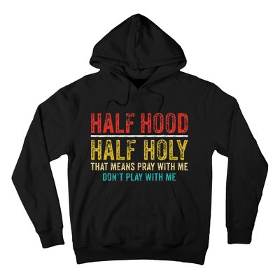 Half Holy Half Hood Pray With Me DonT Play With Me Hoodie