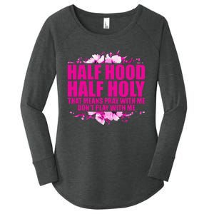 Half Hood Half Holy That Means Pray With Me Don't Play Women's Perfect Tri Tunic Long Sleeve Shirt