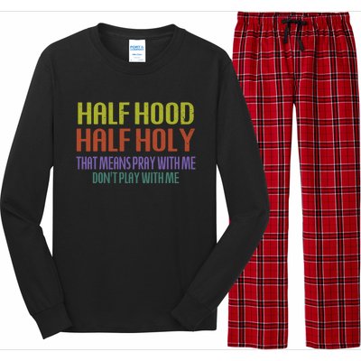 Half Hood Half Holy That Means Pray With Me Sarcastic Quote Gift Long Sleeve Pajama Set