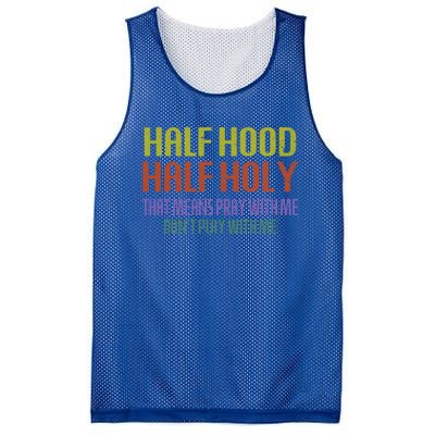 Half Hood Half Holy That Means Pray With Me Sarcastic Quote Gift Mesh Reversible Basketball Jersey Tank