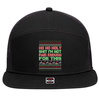 Ho Ho Holy Sh!t I'm Not Paid Enough For This  7 Panel Mesh Trucker Snapback Hat