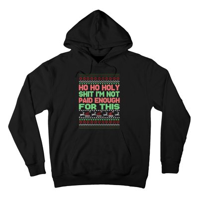 Ho Ho Holy Sh!t I'm Not Paid Enough For This  Hoodie