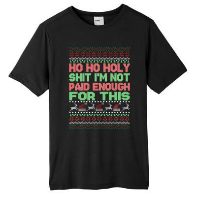 Ho Ho Holy Sh!t I'm Not Paid Enough For This  Tall Fusion ChromaSoft Performance T-Shirt