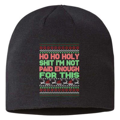 Ho Ho Holy Sh!t I'm Not Paid Enough For This  Sustainable Beanie