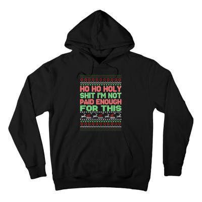 Ho Ho Holy Sh!t I'm Not Paid Enough For This  Tall Hoodie