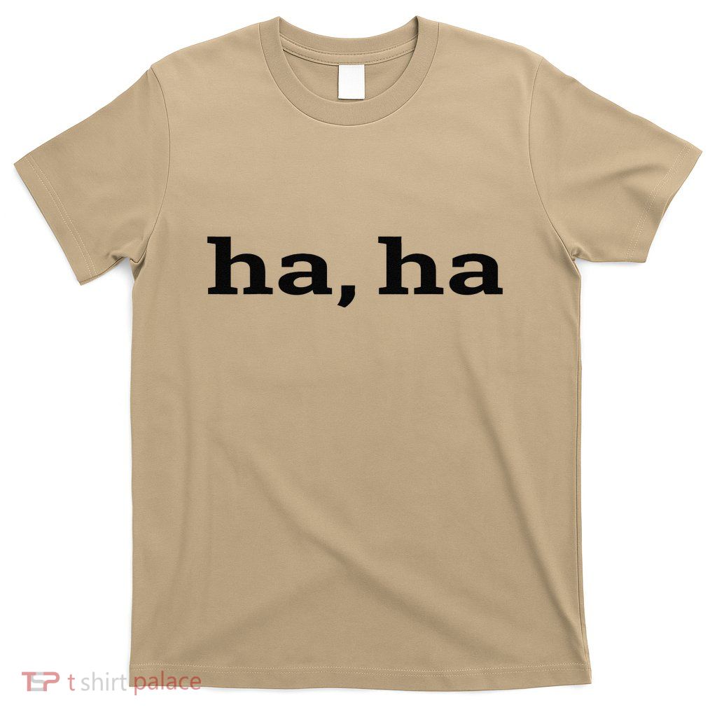 Ha Ha T-Shirt