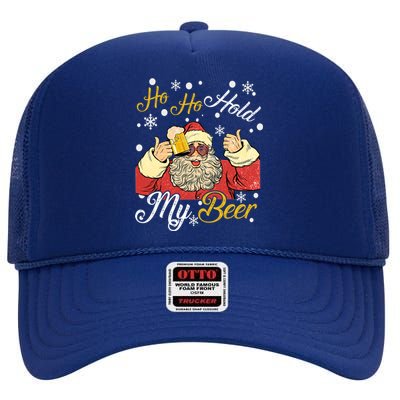 Ho Ho Hold My Beer Funny Santa Claus Ing Xmas Party Meaningful Gift High Crown Mesh Back Trucker Hat