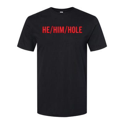 HE HIM HOLE Funny Trending Softstyle® CVC T-Shirt