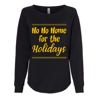 Ho Ho Home For The Holidays Cute Gift Womens California Wash Sweatshirt