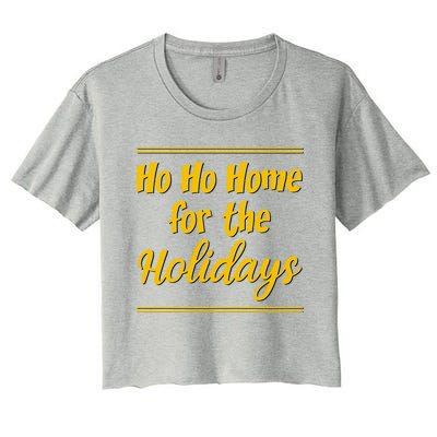 Ho Ho Home For The Holidays Cute Gift Women's Crop Top Tee