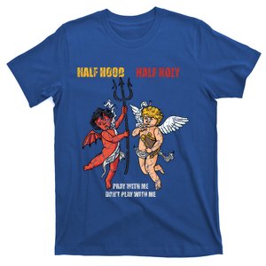 Half Hood Half Holy Pray With Me Don't Play With Me Gift T-Shirt