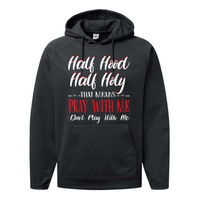 Half Hood Half Holy Pray With Me Dont Play With Me Performance Fleece Hoodie