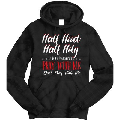 Half Hood Half Holy Pray With Me Dont Play With Me Tie Dye Hoodie