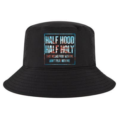 Half Hood Half Holy That Means Pray With Me Funny Gift Cool Comfort Performance Bucket Hat