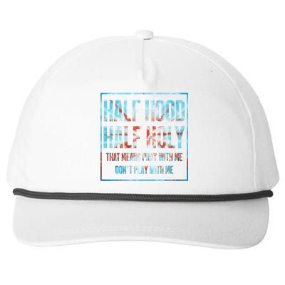 Half Hood Half Holy That Means Pray With Me Funny Gift Snapback Five-Panel Rope Hat