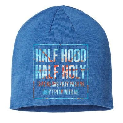 Half Hood Half Holy That Means Pray With Me Funny Gift Sustainable Beanie