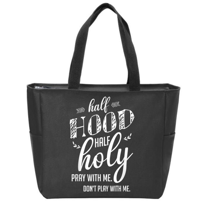 Half Hood Half Holy Pray With Me Dont Play With Me Zip Tote Bag