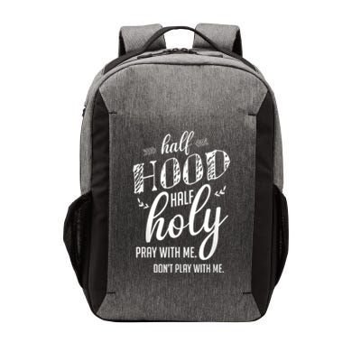 Half Hood Half Holy Pray With Me Dont Play With Me Vector Backpack