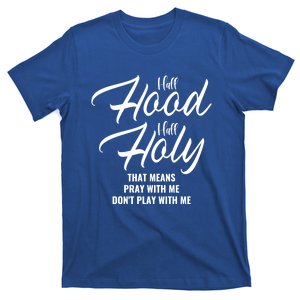 Half Hood Half Holy Pray With Me Don't Play With Me Gift T-Shirt