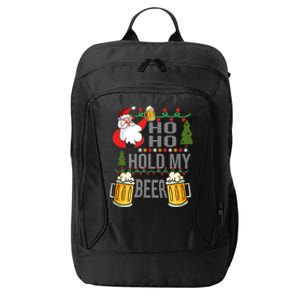 Ho Ho Hold My Beer Ugly Christmas Funny Saying Xmas Great Gift City Backpack