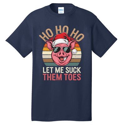 Ho Ho Ho Let Me Suck Them Toes Funny Christmas Eve Santa Pig Tall T-Shirt