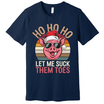 Ho Ho Ho Let Me Suck Them Toes Funny Christmas Eve Santa Pig Premium T-Shirt