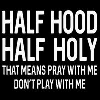 Half Hood Half Holy That Means Pray With Me Funny Christian Flexfit Unipanel Trucker Cap