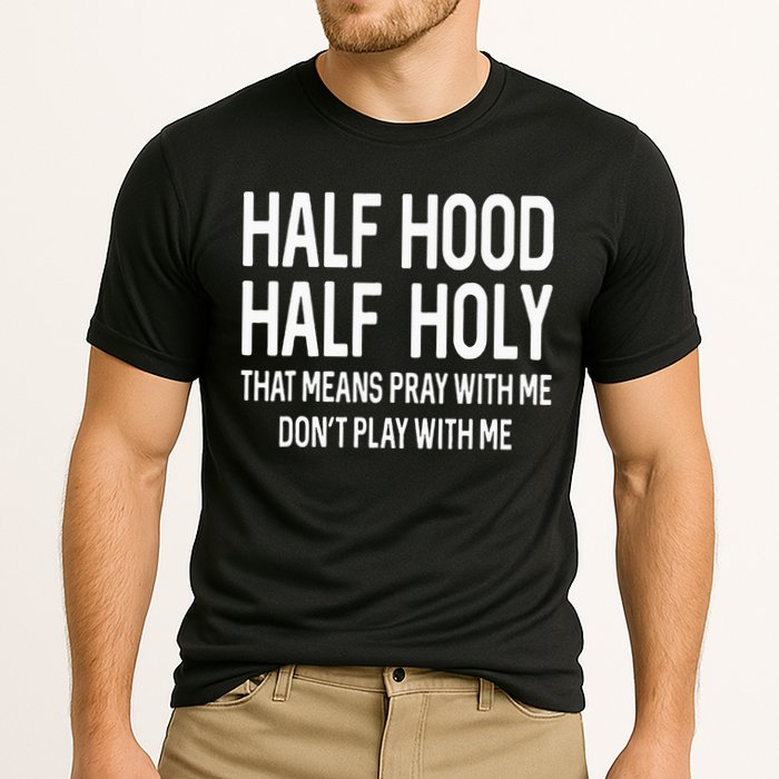 Half Hood Half Holy That Means Pray With Me Funny Christian Cooling Performance Crew T-Shirt