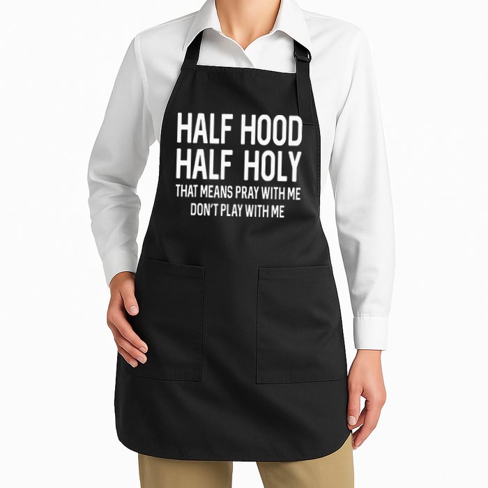 Half Hood Half Holy That Means Pray With Me Funny Christian Apron