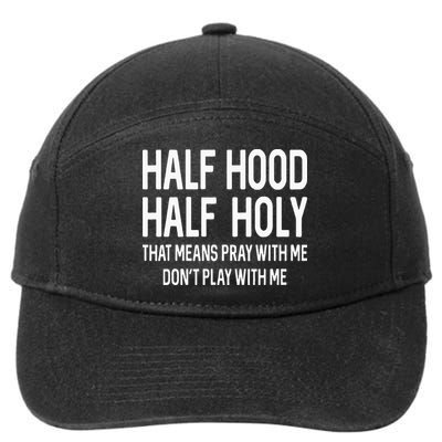 Half Hood Half Holy That Means Pray With Me Funny Christian 7-Panel Snapback Hat