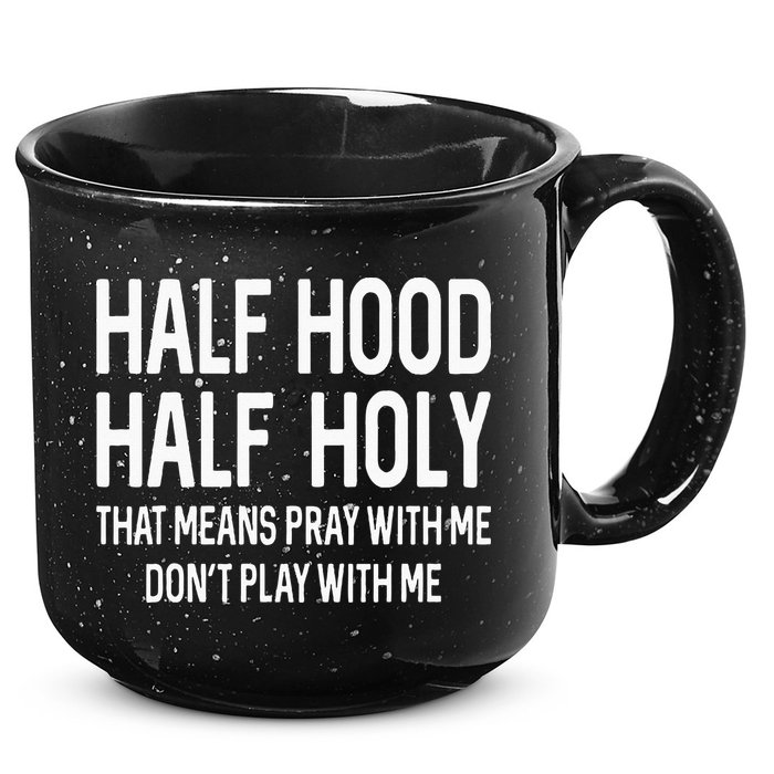 Half Hood Half Holy That Means Pray With Me Funny Christian 15oz Campfire Ceramic Mug