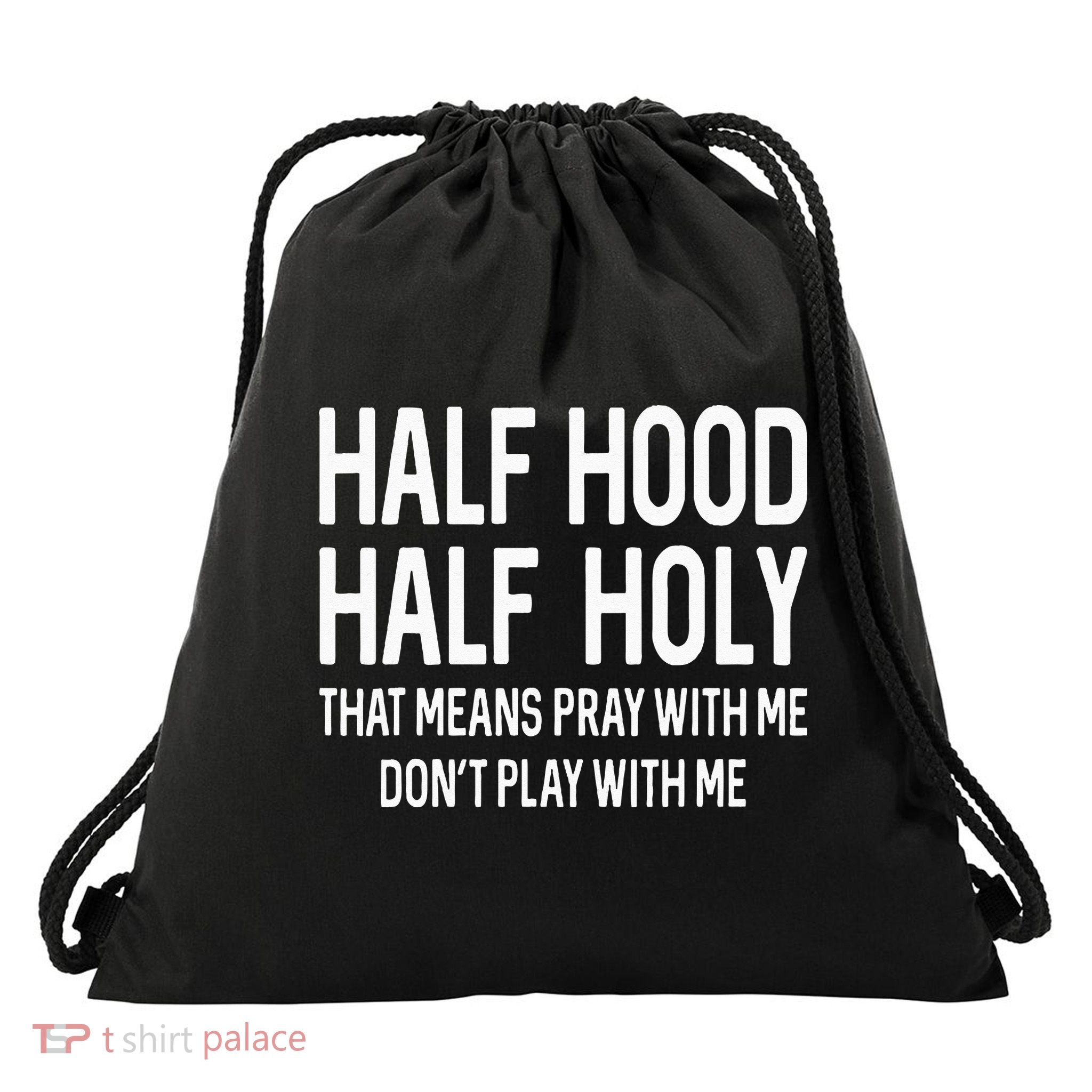 Half Hood Half Holy That Means Pray With Me Funny Christian Drawstring Bag