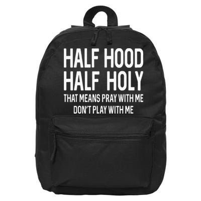 Half Hood Half Holy That Means Pray With Me Funny Christian 16 in Basic Backpack