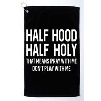 Half Hood Half Holy That Means Pray With Me Funny Christian Golf Towel