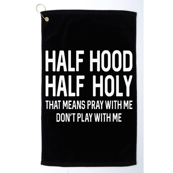 Half Hood Half Holy That Means Pray With Me Funny Christian Golf Towel