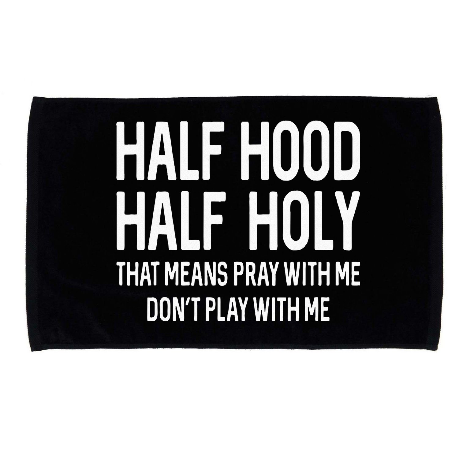 Half Hood Half Holy That Means Pray With Me Funny Christian Microfiber Hand Towel