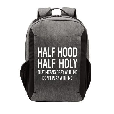 Half Hood Half Holy That Means Pray With Me Funny Christian Vector Backpack