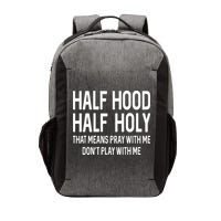 Half Hood Half Holy That Means Pray With Me Funny Christian Vector Backpack