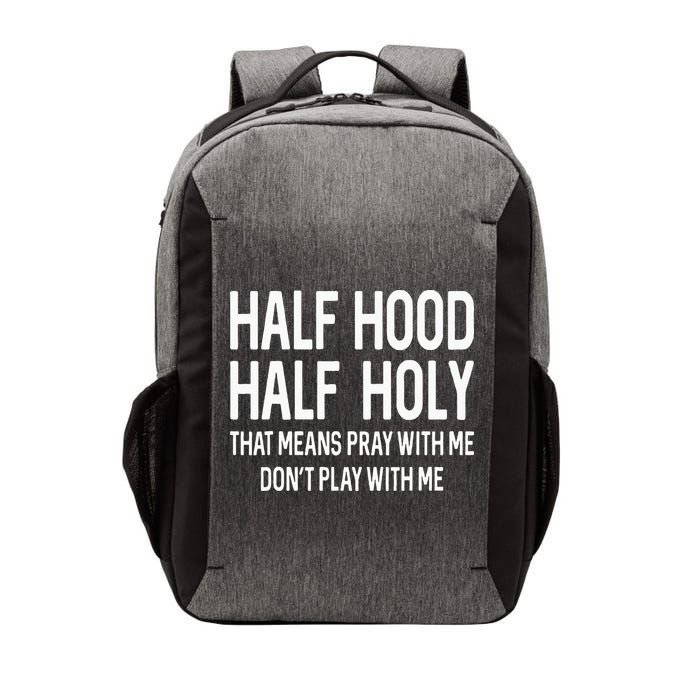 Half Hood Half Holy That Means Pray With Me Funny Christian Vector Backpack